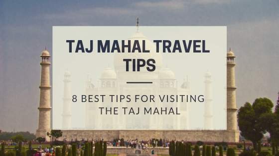 8 best tips for visiting taj mahal