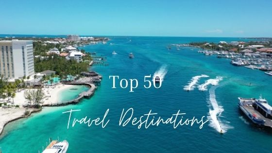 Top 50 Travel Destinations & Places Visit in the World