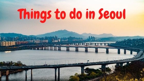 things to do in seoul