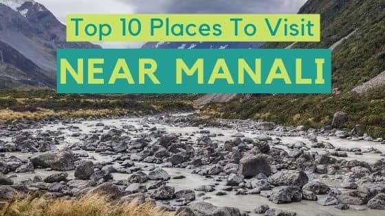 places to visit near manali