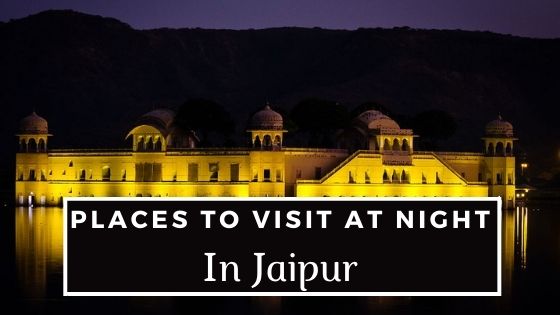 Places To visit at night in jaipur