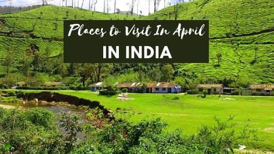 Places to Visit In April in india